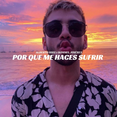 Por Qué Me Haces Sufrir ft. ROMMEL JIMENEZ | Boomplay Music