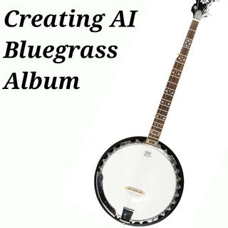 Creating AI Bluegrass