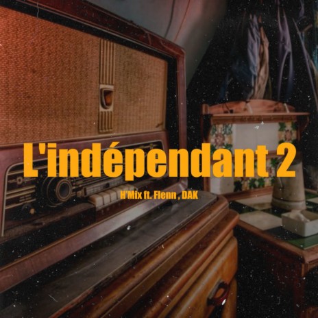 L'indépendant 2 ft. Flenn & Dak | Boomplay Music