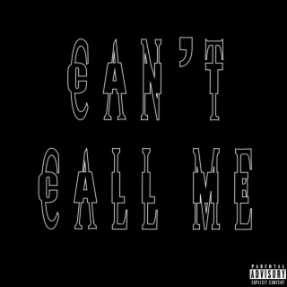 Can't Call Me