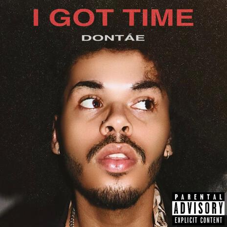 I Got Time | Boomplay Music