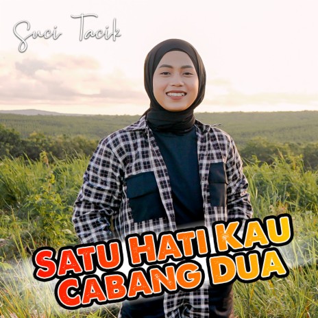 Satu Hati Kau Cabang Dua | Boomplay Music