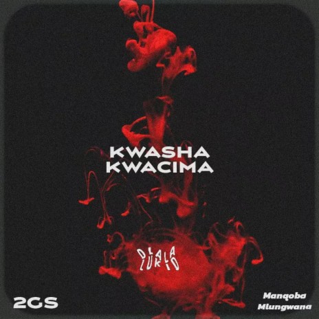 Kwasha Kwacima ft. 2gs & Manqoba Mlungwana | Boomplay Music