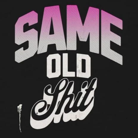 Same old shit | Boomplay Music