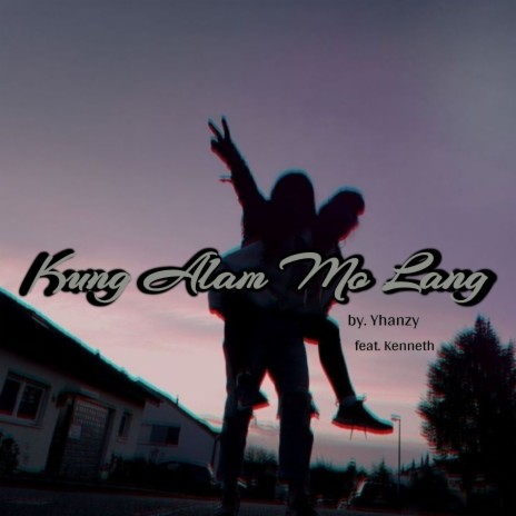 Kung Alam Mo Lang ft. Kenneth | Boomplay Music