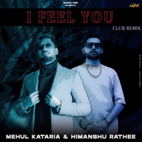 I Feel You (Club Remix) ft. Himanshu Rathee | Boomplay Music