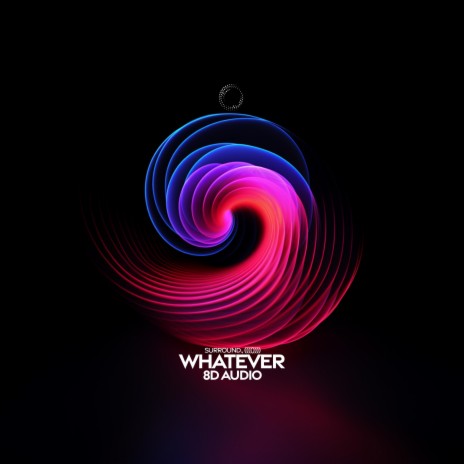 whatever (8d audio) ft. (((()))) | Boomplay Music