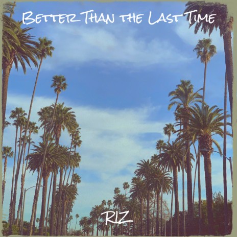 Better Than the Last Time | Boomplay Music