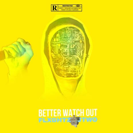 Better Watch Out ft. Flxghtz | Boomplay Music