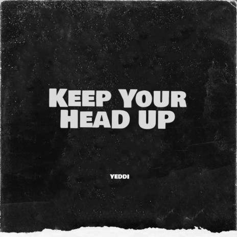 Keep Your Head Up | Boomplay Music