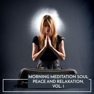 Morning Meditation Soul Peace and Relaxation, Vol. 1