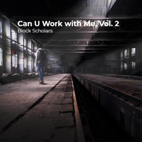 Can U Work with Me, Vol. 2 | Boomplay Music