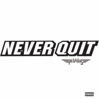 NEVER QUIT