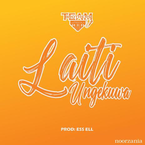 Laiti Ungekuwa | Boomplay Music