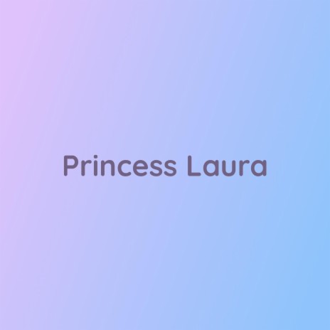 Princess Laura | Boomplay Music