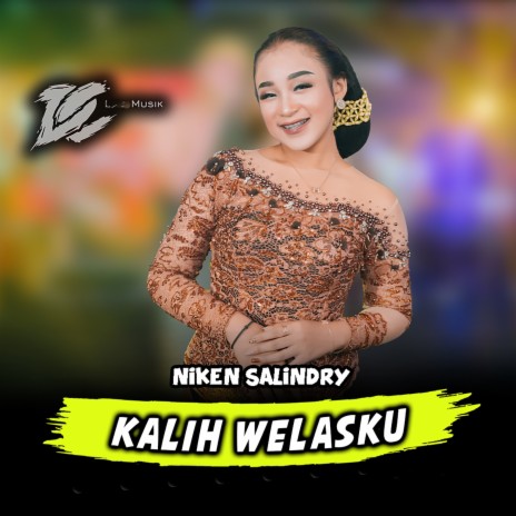 Kalih Welasku ft. Niken Salindry | Boomplay Music