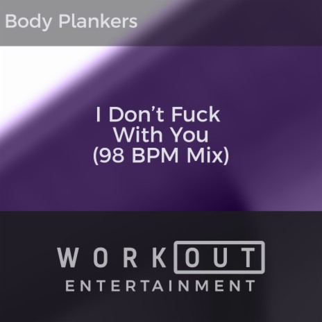 I Don't Fuck with You (98 BPM Mix) | Boomplay Music