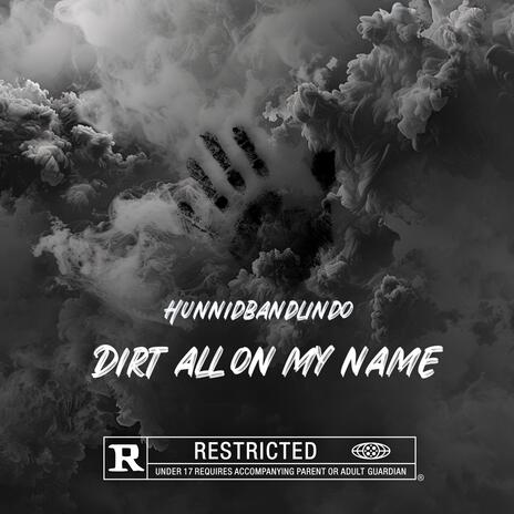 Dirt all on my name | Boomplay Music