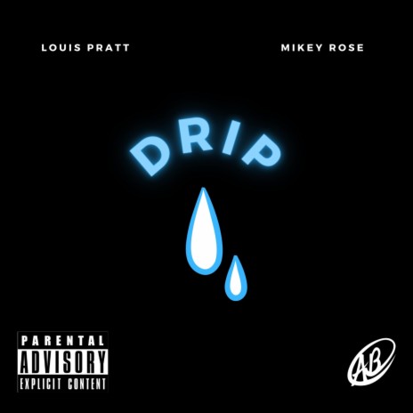 Drip ft. Louis Pratt & Mikey Rose | Boomplay Music