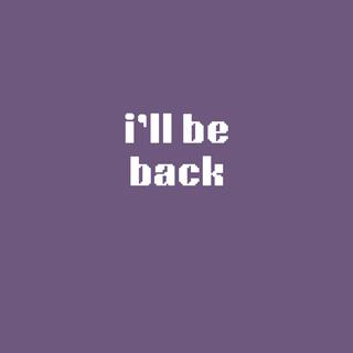 I'll Be Back