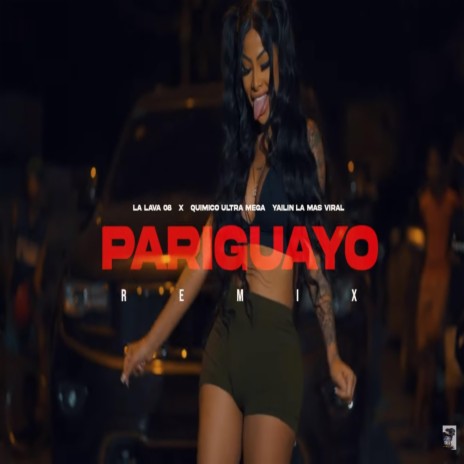 Pariguayo (Quimico, Yailin & La Lava 08 Remix) ft. Quimico, Yailin & La Lava 08 | Boomplay Music