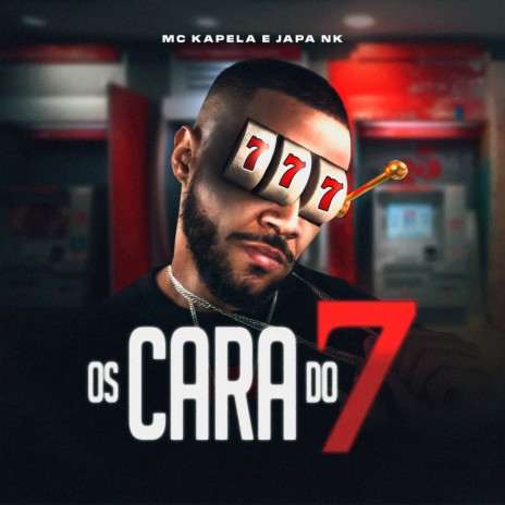 Os Cara Do 7 ft. DJ Japa NK | Boomplay Music