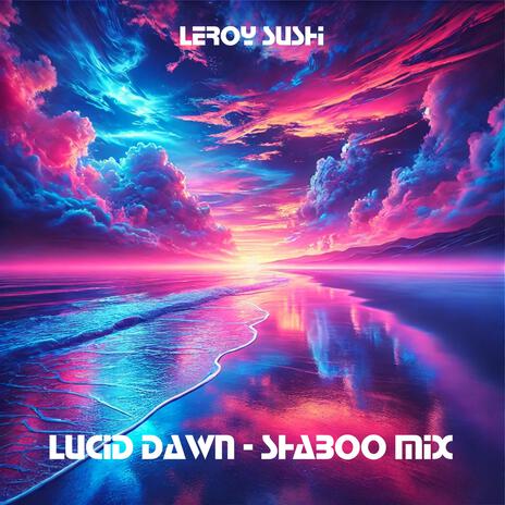 Lucid Dawn (Shaboo Mix) | Boomplay Music