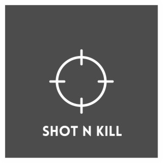 Shot N Kill