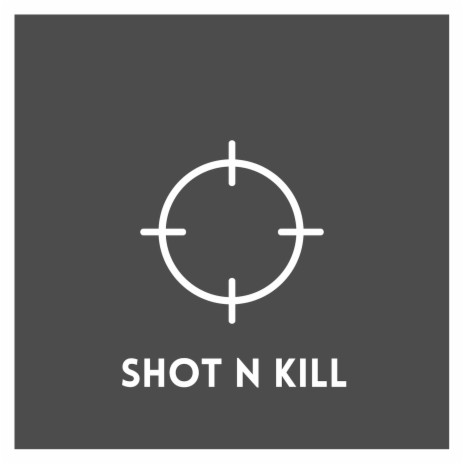Shot N Kill | Boomplay Music