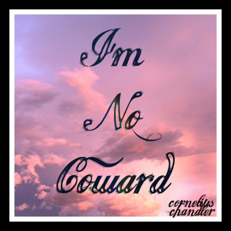 I'm No Coward | Boomplay Music