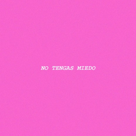 NO TENGAS MIEDO ft. Jaldy | Boomplay Music