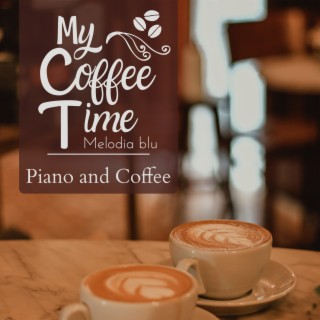 My Coffee Time - Piano and Coffee