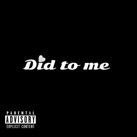 Did to me ft. 1kizzy | Boomplay Music