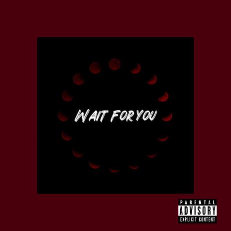 Wait For You | Boomplay Music