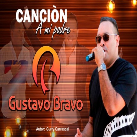 Canción a Mi Padre - Gustavo Bravo MP3 download | Canción a Mi Padre -  Gustavo Bravo Lyrics | Boomplay Music