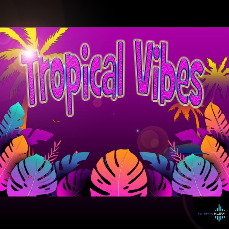 Tropical Vibes | Boomplay Music