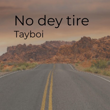 No Dey Tire | Boomplay Music