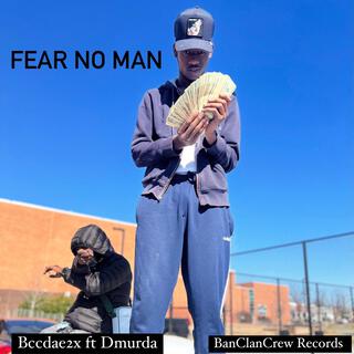 Fear no man