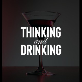 Thinking & Drinking