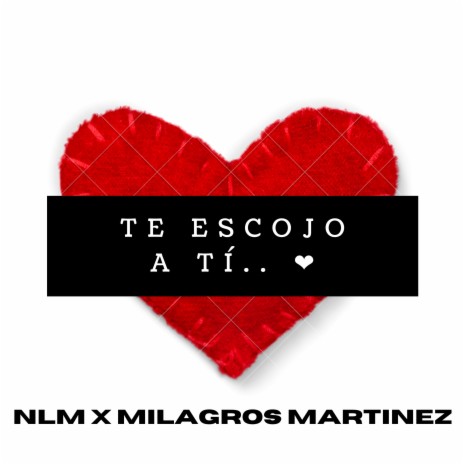 Te escojo a tí... ❤️ ft. Milagros Martinez | Boomplay Music