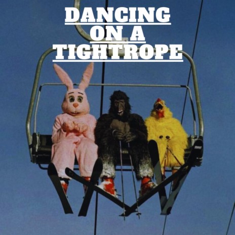 Dancing on a tightrope