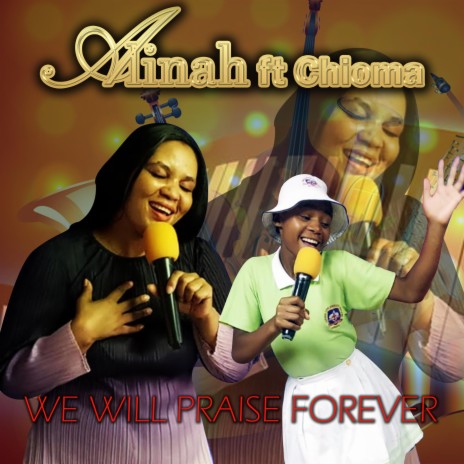 We will praise you forever (feat. Chioma) | Boomplay Music