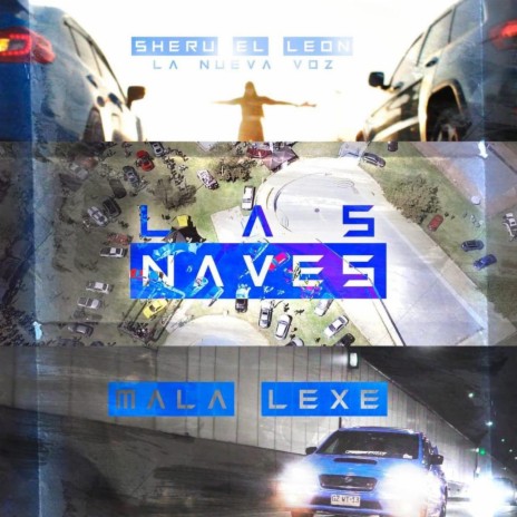 Las Naves ft. Mala Lexe | Boomplay Music