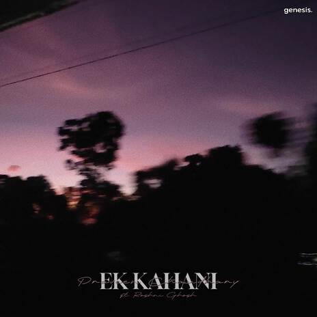 Ek Kahani ft. Roshni Ghosh | Boomplay Music