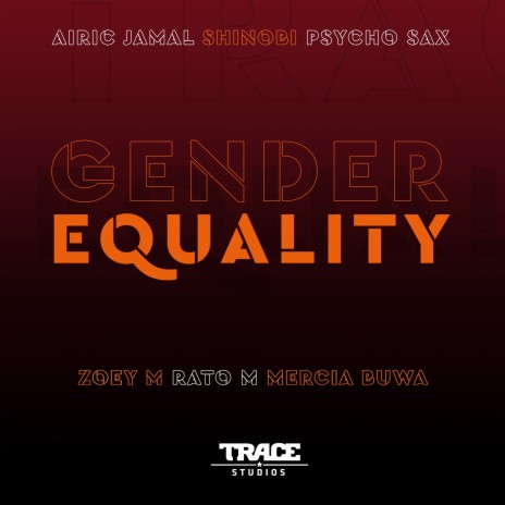 Gender Equality ft. Psycho Sax, Zoey M, Airic Jamal, Shinobi & Rato M | Boomplay Music
