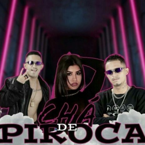 Chá de Piroca ft. Chefinhow & Mc Anny | Boomplay Music