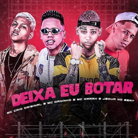 Deixa Eu Botar ft. mc daninho, mc caio original & JEOVA NO BEAT | Boomplay Music