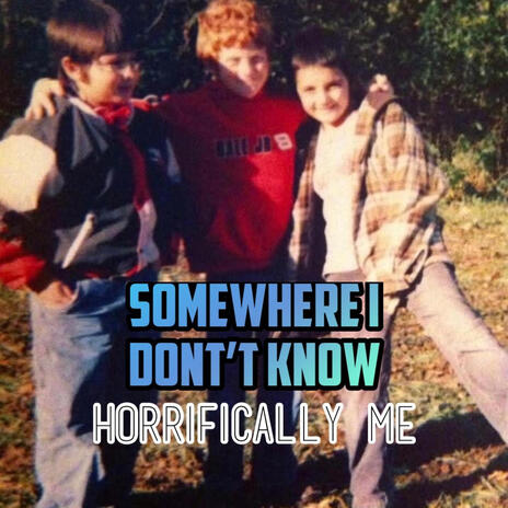 Somewhere I Don't Know | Boomplay Music