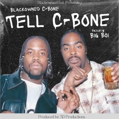 Tell C-Bone ft. Big Boi | Boomplay Music