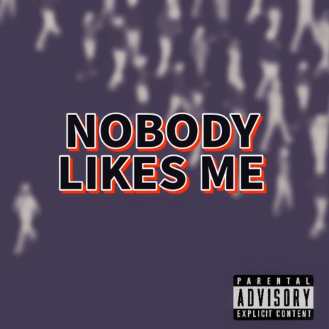 Nobody Likes Me | Boomplay Music